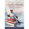 Canoeing a Continent: On the Trail of Alexander MacKenzie