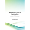 An Introduction to Spirituality: Spirituality for Life
