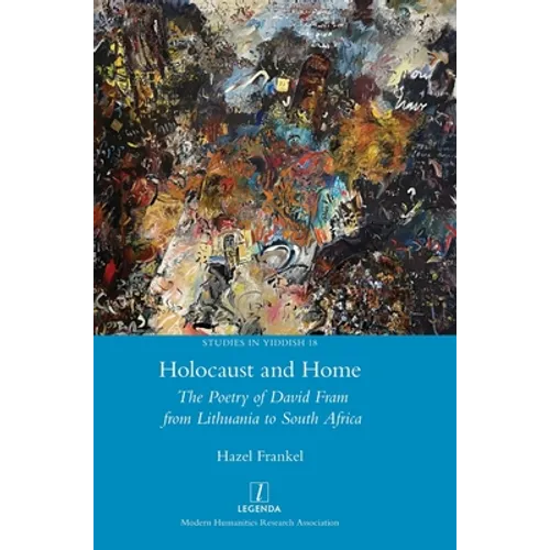 Holocaust and Home: The Poetry of David Fram from Lithuania to South Africa