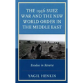 The 1956 Suez War and the New World Order in the Middle East: Exodus in Reverse