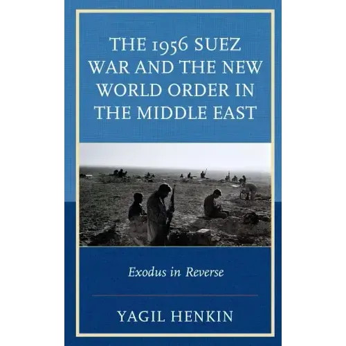 The 1956 Suez War and the New World Order in the Middle East: Exodus in Reverse