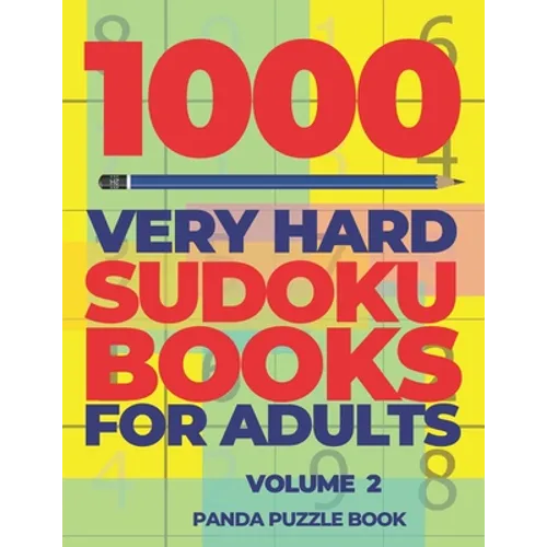 1000 Very Hard Sudoku Books For Adults - Volume 2: Brain Games for Adults - Logic Games For Adults