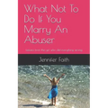 What Not to Do If You Marry an Abuser: Lessons from the Girl Who Did Everything Wrong