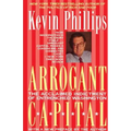 Arrogant Capital: Washington, Wall Street, and the Frustration of American Politics