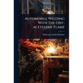 Automobile Welding With The Oxy-acetylene Flame