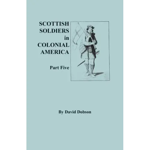 Scottish Soldiers in Colonial America, Part Five