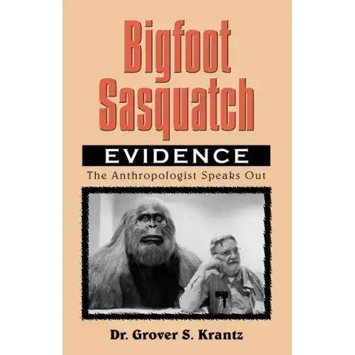 Bigfoot Sasquatch Evidence: The Anthropologist Speaks Out