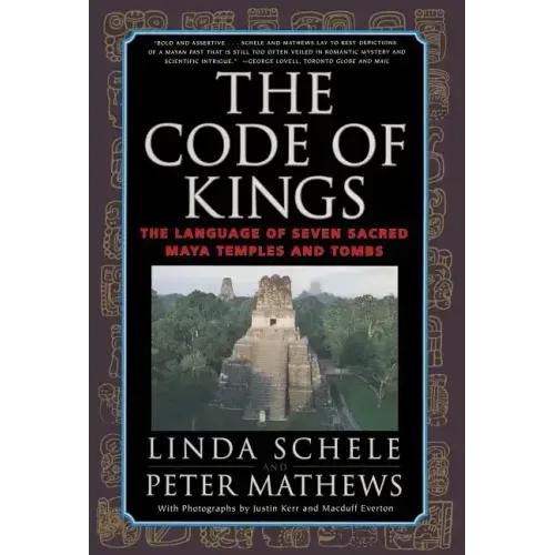 Code of Kings: The Language of Seven Sacred Maya Temples and Tombs