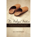 The Prodigal Brother: Making Peace with Your Parents, Your Past, and the Wayward One in Your Family