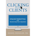 Clicking With Clients: Online Marketing For Private Practice Therapists