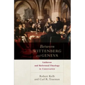 Between Wittenberg and Geneva: Lutheran and Reformed Theology in Conversation