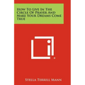 How To Live In The Circle Of Prayer And Make Your Dreams Come True
