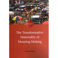 The Transformative Materiality of Meaning-Making