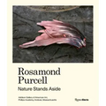 Rosamond Purcell: Nature Stands Aside