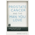 Prostate Cancer and the Man You Love: Supporting and Caring for Your Partner