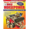 David Vizard's How to Build Horsepower: Proven Methods for Increasing Horsepower in Any Engine