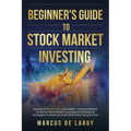 Beginner's Guide to Stock Market Investing: Secrets of Stock Trading Revealed - Comprehensive Guides to Stock Market Investing and Bulletproof Strateg