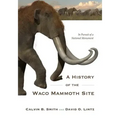 A History of the Waco Mammoth Site: In Pursuit of a National Monument