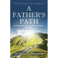 A Father's Path: On Fathers and Sons, the Space in Between, and Beyond (A Collection of Essays, Ideas, and Reflections)