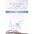 The Blue Science of Heart or Our Time Together
