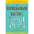 The Enneagram of Eating: How the 9 Personality Types Influence Your Food, Diet, and Exercise Choices