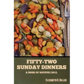 Fifty-Two Sunday Dinners: A Book of Recipes (1913)