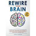 Rewire Your Brain: Change Your Mind and Habits for a Better Life Without Anxiety. Neuroscience and EFT Tapping + 100 Positive Affirmation