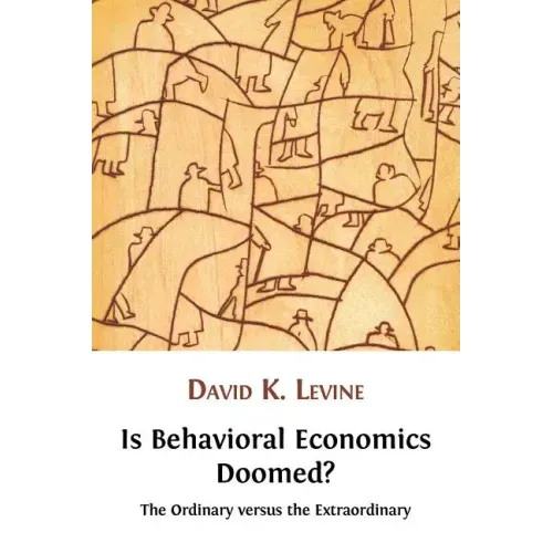 Is Behavioral Economics Doomed? The Ordinary versus the Extraordinary