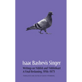 Isaac Bashevis Singer: Writings on Yiddish and Yiddishkayt: A Final Reckoning, 1956-1973 Volume 3