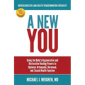 A New You: Using the Body's Regenerative and Restorative Healing Powers to Optimize Orthopedic, Hormonal, and Sexual Health Function