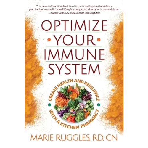 Optimize Your Immune System: Create Health and Resilience with a Kitchen Pharmacy
