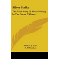 Silver Strike: The True Story of Silver Mining in the Coeur D'Alenes