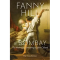 Fanny Hill in Bombay: The Making & Unmaking of John Cleland