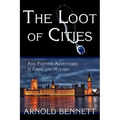 The Loot of Cities, and Further Adventures in Crime and Mystery