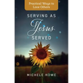 Serving as Jesus Served: Practical Ways to Love Others
