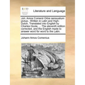 Joh. Amos Comenii Orbis Sensualium Pictus: . Written in Latin and High-Dutch, Translated Into English by Charles Hoole, ... the Eleventh Edition Corre