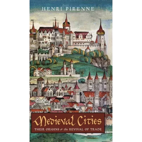 Medieval Cities: Their Origins and the Revival of Trade