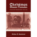 Christmas Means Tamales: (As Did Every Weekend When I was a Kid)