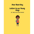 Dear Black Boy: Letters to our Young Kings