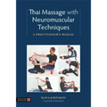 Thai Massage with Neuromuscular Techniques: A Practitioner's Manual