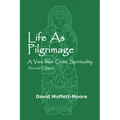 Life as Pilgrimage: A View from Celtic Spirituality
