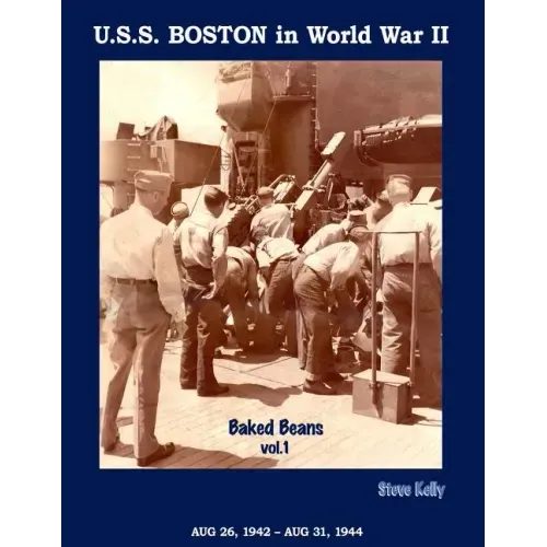 U.S.S. Boston in World War II: Baked Beans Vol. 1