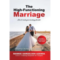 The High-Functioning Marriage: How to Make Your Marriage Flourish