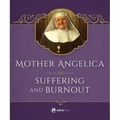 Mother Angelica on Suffering and Burnout