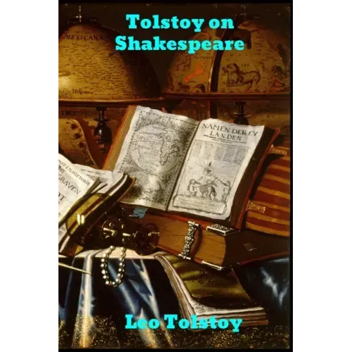 Tolstoy on Shakespeare: A Critical Essay on Shakespeare