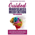 Guided mindfulness meditation for beginners: Your powerful guide for self-healing that allows you to overcome stress, anxiety and panic attack like a