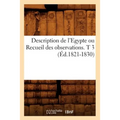 Description de l'Egypte Ou Recueil Des Observations. T 3 (Éd.1821-1830)