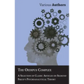 The Oedipus Complex - A Selection of Classic Articles on Sigmund Freud's Psychoanalytical Theory