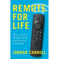 Remote for Life: How to Find a Flexible Job and Fast Forward to Freedom