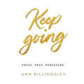 Keep Going: Press. Pray. Persevere.